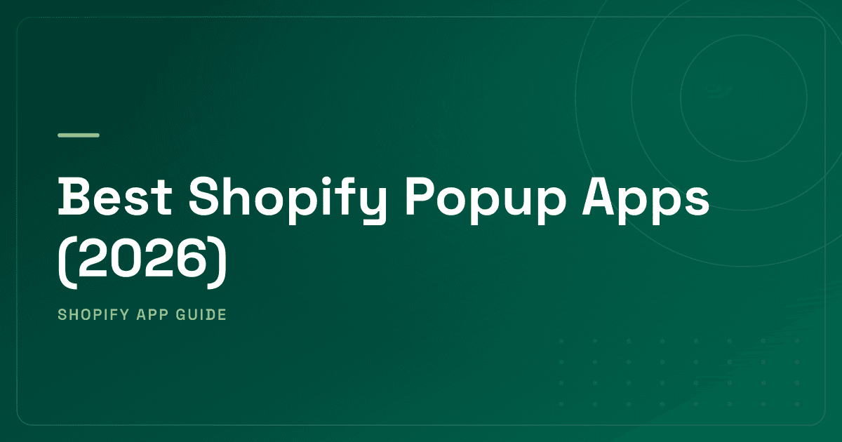 Best Shopify Popup Apps (2026) — Email Capture & Upsell Popups Ranked